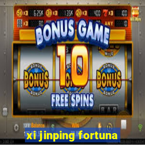 xi jinping fortuna